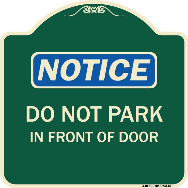 Signmission Do Not Park in Front of Door Heavy-Gauge Aluminum Architectural Sign, 18" x 18", G-1818-24146 A-DES-G-1818-24146 - main